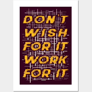 Typography Quote: Don't Wish for it, Work for it Posters and Art